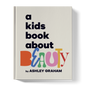 Book titled 'a kids book about BEAUTY' by Ashley Graham on a white background