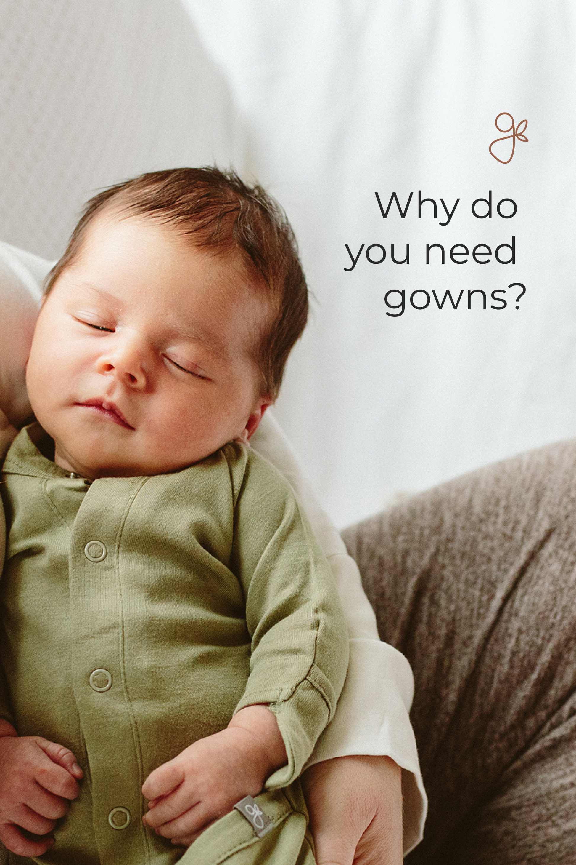 Newborn baby in a green outfit being held with text 'Why do you need gowns?'